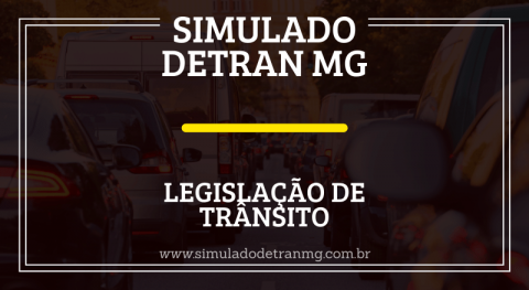 Simulado Detran MG - Legislação de Trânsito – Simulado Detran MG